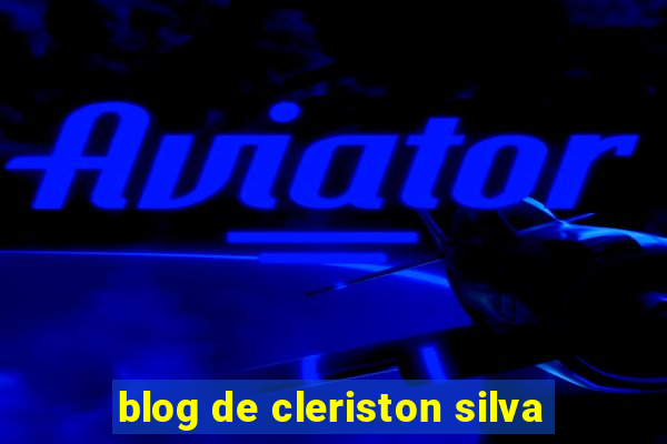 blog de cleriston silva